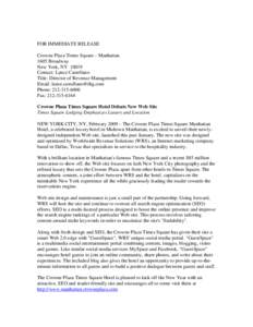 FOR IMMEDIATE RELEASE Crowne Plaza Times Square – Manhattan 1605 Broadway New York, NY[removed]Contact: Lance Castellano Title: Director of Revenue Management