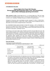 FOR IMMEDIATE RELEASE  Kyowa Hakko Kirin Fiscal 2013 Results: Strong domestic pharmaceutical sales, forex, and extraordinary gains offset challenging operating environment Tokyo, January 31, Kyowa Hakko Kirin Co.