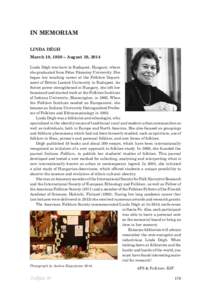 IN MEMORIAM LINDA DÉGH March 18, 1920 – August 19, 2014 Linda Dégh was born in Budapest, Hungary, where she graduated from Péter Pázmány University. She began her teaching career at the Folklore Department of Eöt