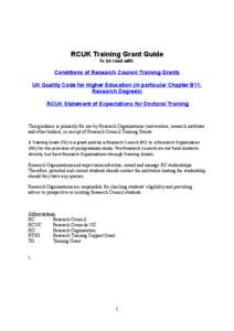 RCUK Training Grant Guide To be read with Conditions of Research Council Training Grants UK Quality Code for Higher Education (in particular Chapter B11: Research Degrees)