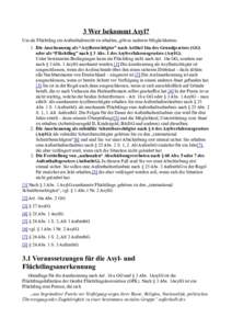 3 Wer bekommt Asyl? Um als Flüchtling ein Aufenthaltsrecht zu erhalten, gibt es mehrere Möglichkeiten: 1. Die Anerkennung als “Asylberechtigter” nach Artikel 16a des Grundgesetzes (GG) oder als “Flüchtling” na