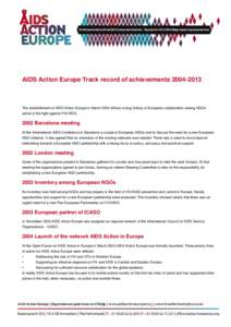 AIDS Action Europe Track record of achievements[removed]The establishment of AIDS Action Europe in March 2004 follows a long history of European collaboration among NGOs active in the fight against HIV/AIDS[removed]Bar