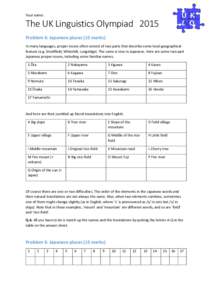 Your name:  The UK Linguistics Olympiad 2015 Problem 6: Japanese places (15 marks) In many languages, proper nouns often consist of two parts that describe some local geographical feature (e.g. Smallfield, Whitehill, Lon