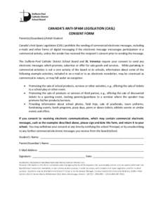 CANADA’S ANTI-SPAM LEGISLATION (CASL) CONSENT FORM Parent(s)/Guardian(s)/Adult Student Canada’s Anti-Spam Legislation (CASL) prohibits the sending of commercial electronic messages, including e-mails and other forms 