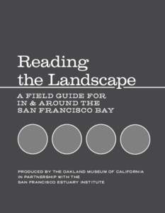 A FI EL D GU I DE FOR I N & A R OU N D T H E S A N FR A NC I SC O BAY PRODUCED BY THE OAKL AND MUSEUM OF CALIFORNIA IN PARTNERSHIP WITH THE