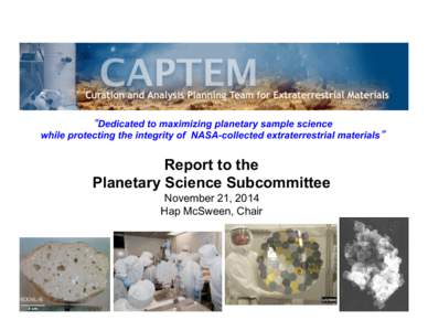 “Dedicated to maximizing planetary sample science while protecting the integrity of NASA-collected extraterrestrial materials” Report to the Planetary Science Subcommittee November 21, 2014