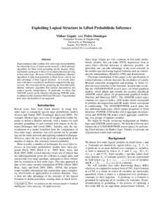 Exploiting Logical Structure in Lifted Probabilistic Inference Vibhav Gogate and Pedro Domingos Computer Science & Engineering University of Washington Seattle, WA 98195, U.S.A. {vgogate,pedrod}@cs.washington.edu