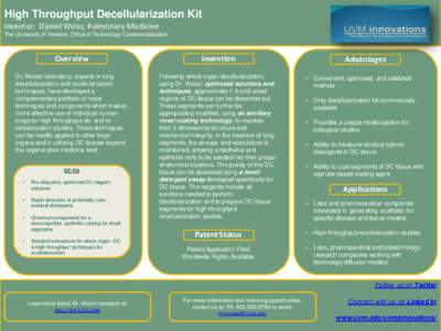 High Throughput Decellularization Kit Inventor: Daniel Weiss, Pulmonary Medicine The University of Vermont, Office of Technology Commercialization Overview