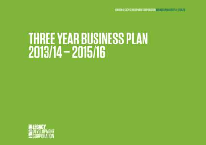 1 Section title goes here  LONDON LEGACY DEVELOPMENT CORPORATION BUSINESS PLAN –Three Year Business Plan – 