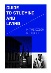 GUIDE TO STUDYING AND LIVING IN THE CZECH REPUBLIC