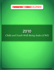 Child and Youth Well-Being Index (CWI)  The Foundation for Child Development (FCD) The Foundation for Child Development (FCD) is a national, private philanthropy dedicated to the principle that all families  should have