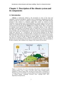 Introduction to climate dynamics and climate modelling - http://www.climate.be/textbook  Chapter 1. Description of the climate system and its components 1.1 Introduction Climate is traditionally defined as the descriptio