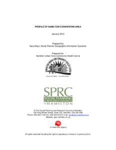 PROFILE OF HAMILTON’S DOWNTOWN AREA  January 2012 Prepared by: Sara Mayo, Social Planner (Geographic Information Systems)