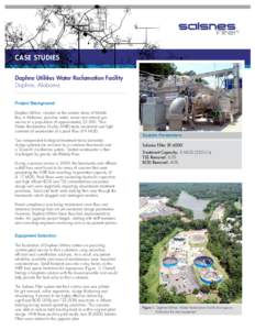 CASE STUDIES Daphne Utilities Water Reclamation Facility Daphne, Alabama Project Background Daphne Utilities, situated on the eastern shore of Mobile Bay in Alabama, provides water, sewer and natural gas
