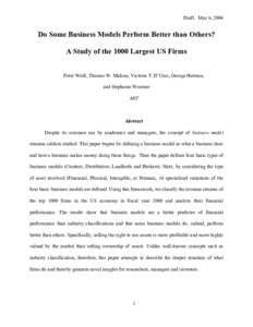 Draft: May 6, 2004  Do Some Business Models Perform Better than Others? A Study of the 1000 Largest US Firms Peter Weill, Thomas W. Malone, Victoria T. D’Urso, George Herman, and Stephanie Woerner