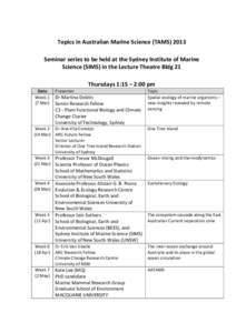 Topics	
  in	
  Australian	
  Marine	
  Science	
  (TAMS)	
  2013	
   Seminar	
  series	
  to	
  be	
  held	
  at	
  the	
  Sydney	
  Institute	
  of	
  Marine	
   Science	
  (SIMS)	
  in	
  the	
  