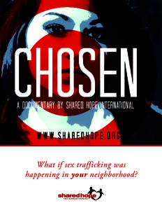 a documentary by shared hope international  w w w. s h a r e d h o p e . o r g What if sex trafficking was happening in your neighborhood?