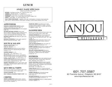 LUNCH ANJOU DAILY SPECIALS Served w/ your choice of two sides Monday – Red Beans and Rice 10 | Fried Pork Chop 10.5 Tuesday – Roasted Chicken 11 | Meatloaf 11