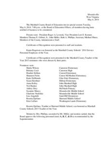 Moundsville West Virginia May 6, 2014 The Marshall County Board of Education met in special session Tuesday, May 6, 2014, 7:00 p.m., at the Board of Education Offices, all members having been notified of business to be c