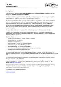 CanTeen  Information Pack Dear Applicant, Thank you for your interest in the full time, permanent position of Division Support Officer with CanTeen, based in our Tasmania Division based in Hobart.