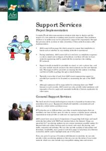 Support Services Project Implementation Complex IT and telecommunications solutions take time to deploy and the impact of a new network on existing users must be minimised. Pure hardware vendors or re-sellers may not be 