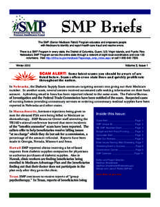 SMP Briefs The SMP (Senior Medicare Patrol) Program educates and empowers people with Medicare to identify and report health care fraud and resolve errors. There is a SMP Program in every state, the District of Columbia,