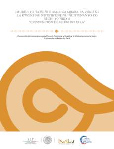 JMURÜJI YO TAJÑIÑI E AMERIKA MBARA RA ZUKÜ ÑE RA K’WËÑE NU ÑUTS’IK’E ÑE NU ÑUNTENANYO KO SËCHI YO NRIXU “CONVENCIÓN DE BELÉM DO PARÁ”  Convención Interamericana para Prevenir, Sancionar y Erradic