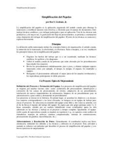 Simplificación del papeleo  Simplificación del Papeleo por Ben S. Graham, Jr. La simplificación del papeleo es la aplicación organizada del sentido común para eliminar lo innecesario y establecer maneras más efecti