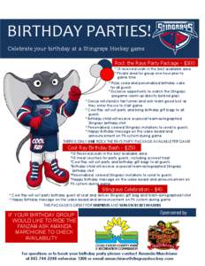 BIRTHDAY PARTIES! Celebrate your birthday at a Stingrays Hockey game Rock the Rays Party Package - $300 * 10 reserved seats in the best available area * Private area for group one hour prior to game time