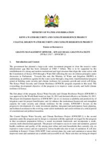 MINISTRY OF WATER AND IRRIGATION KENYA WATER SECURITY AND CLIMATE RESILIENCE PROJECT COASTAL REGION WATER SECURITY AND CLIMATE RESILIENCE PROJECT TERMS OF REFERENCE GRANTS MANAGEMENT OFFICER – KWALE SMALL GRANTS FACILI