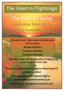 The Heart in Pilgrimage The Bible for today A discussion forum led by Bishop David Atkinson Monday 21 July - Taster session to decide topics for the autumn