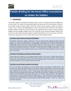 Paladin Briefing for the Home Office Consultation on Orders for Stalkers 1. Introduction Two women a week are murdered at the hands of their current or ex-partner. Many were stalked prior to their murder. This number of 