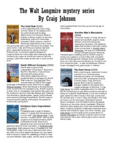 The Walt Longmire mystery series By Craig Johnson The Cold Dish[removed]In this outstanding first novel, Craig Johnson draws on his background in law enforcement and his deep