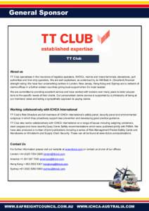 General Sponsor  TT Club About us TT Club specialises in the insurance of logistics operators, NVOCs, marine and inland terminals, stevedores, port