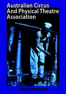 Australian Circus And Physical Theatre Association ANNUAL REPORT 2009