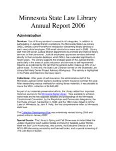 Minnesota State Law Library Annual Report 2006 Administration Services: Use of library services increased in all categories. In addition to participating in Judicial Branch orientations, the Minnesota State Law Library (