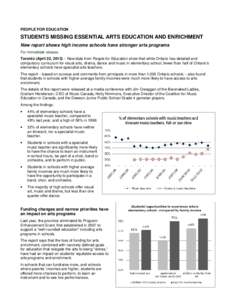 PEOPLE FOR EDUCATION  STUDENTS MISSING ESSENTIAL ARTS EDUCATION AND ENRICHMENT New report shows high income schools have stronger arts programs For immediate release Toronto (April 22, 2013) – New data from People for 