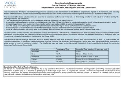 Functional Job Requirements For the Position of Teacher Librarian Department of Education, Training and the Arts Queensland This document was developed for the following purposes: assisting in the development of rehabili