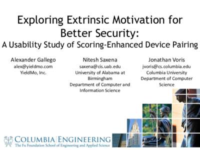 Exploring Extrinsic Motivation for Better Security: A Usability Study of Scoring-Enhanced Device Pairing Alexander Gallego  Nitesh Saxena