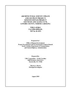 ARCHITECTURAL SURVEY UPDATE AND GIS PILOT PROJECT/ KINSTON BYPASS PROJECT SOUTH OF AND ALONG US 70, LENOIR COUNTY, NORTH CAROLINA WBS # [removed]