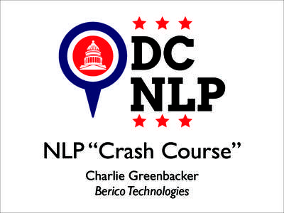 NLP “Crash Course” Charlie Greenbacker Berico Technologies Agenda