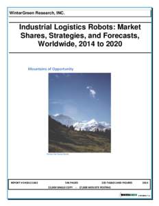 WinterGreen Research, INC.  Industrial Logistics Robots: Market Shares, Strategies, and Forecasts, Worldwide, 2014 to 2020