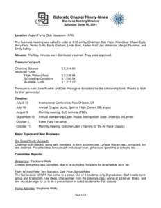 Colorado Chapter Ninety-Nines Business Meeting Minutes Saturday, June 14, 2014 Location: Aspen Flying Club classroom (APA) The business meeting was called to order at 8:33 am by Chairman Deb Price. Attendees: Shawn Egle,