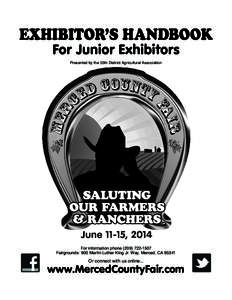 EXHIBITOR’S HANDBOOK For Junior Exhibitors Presented by the 35th District Agricultural Association For information phone[removed]Fairgrounds: 900 Martin Luther King Jr. Way, Merced, CA 95341