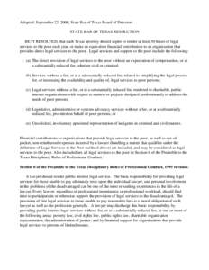 Adopted: September 22, 2000, State Bar of Texas Board of Directors STATE BAR OF TEXAS RESOLUTION BE IT RESOLVED, that each Texas attorney should aspire to render at least 50 hours of legal services to the poor each year,