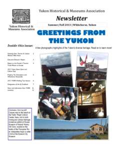 Yukon Historical & Museums Association  Newsletter Summer/Fall 2013 | Whitehorse, Yukon  GREETINGS FROM