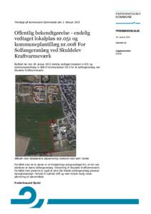 Fremlagt på kommunens hjemmeside den 3. februarOffentlig bekendtgørelse - endelig vedtaget lokalplan nr.051 og kommuneplantillæg nr.008 For Solfangeranlæg ved Skuldelev