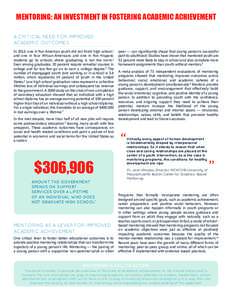 MENTORING: AN INVESTMENT IN FOSTERING ACADEMIC ACHIEVEMENT A CRITICAL NEED FOR IMPROVED ACADEMIC OUTCOMES In 2013, one in five American youth did not finish high school,1 and one in four African-Americans and one in five