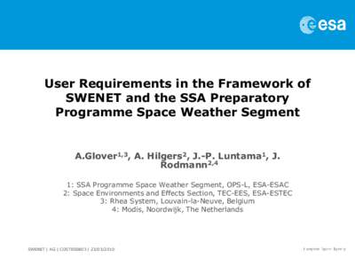 User Requirements in the Framework of SWENET and the SSA Preparatory Programme Space Weather Segment A.Glover1,3, A. Hilgers2, J.-P. Luntama1, J. Rodmann2,4