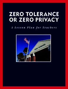 ZERO TOLERANCE OR ZERO PRIVACY A Lesson Plan for Teachers © 2012 Close Up Foundation